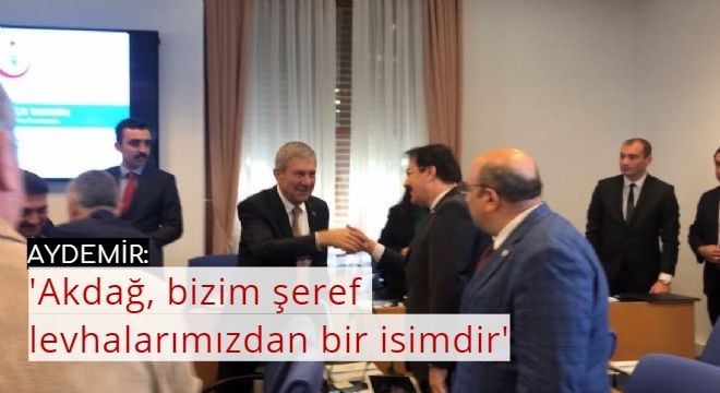 'Akdağ, bizim şeref levhalarımızdan bir isimdir'