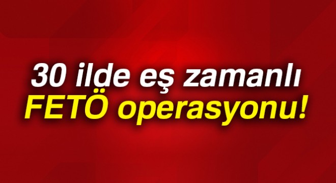 30 ilde dev operasyon: Tam 121 kişi hakkında gözaltı kararı