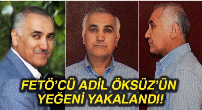 Adil Öksüz'ün yeğeni yakalandı!