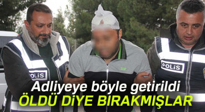 Adliyeye böyle getirildi: İki ayağı alçıda, kafası sargılı...
