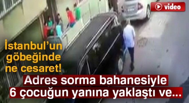 Adres sorma bahanesiyle 6 çocuğun yanına yaklaştı ve...