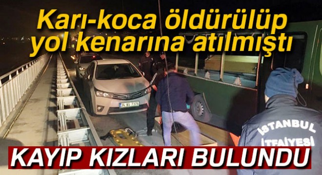 Arnavutköy'de öldürülen çiftin kayıp kızları bulundu
