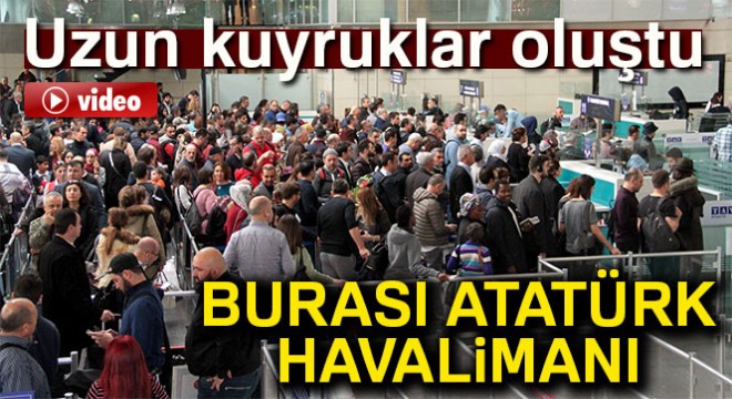 Atatürk Havalimanı'nda 'polnet' yoğunluğu