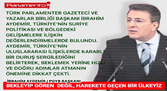 Aydemir: Türkiye'nin duruşu huzuru sağlayacaktır!