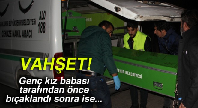 Babası tarafından vahşice öldürüldü