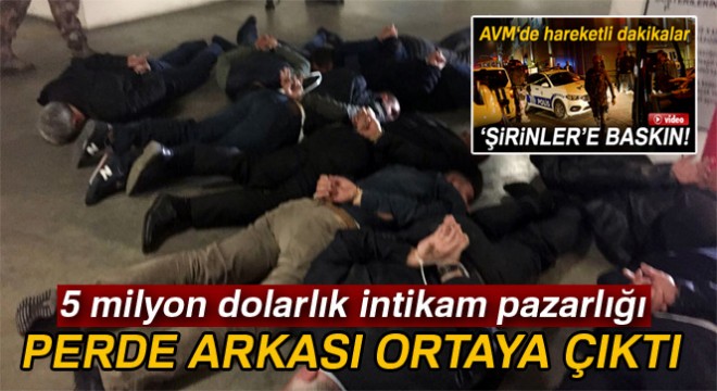 Bahçelievler'deki AVM'ye düzenlenen operasyonun perde arkası ortaya çıktı