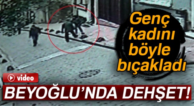 Beyoğlu'ndaki kadına bıçaklı saldırı kamerada