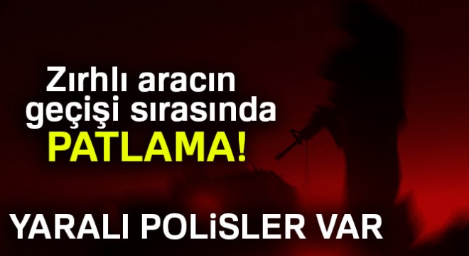 Cizre'de zırhlı aracın geçişi sırasında patlama: 4 polis yaralandı