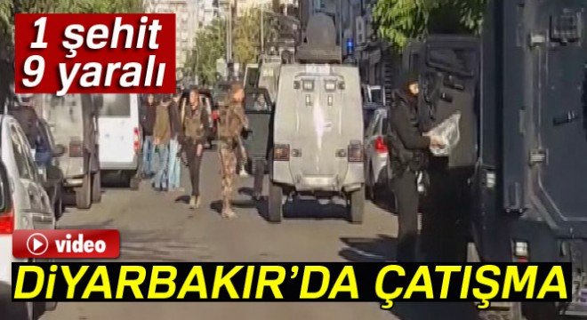 Diyarbakır'da çatışmada: 1 şehit, 9 yaralı