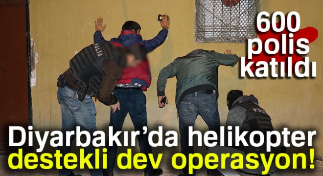 Diyarbakır'da hava destekli asayiş uygulaması