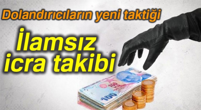 Dolandırıcılar borç olmadan icraya gönderiyor