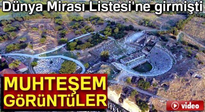 Dünya Mirası Listesi'ne giren Afrodisias'ın havadan görüntüleri etkiledi