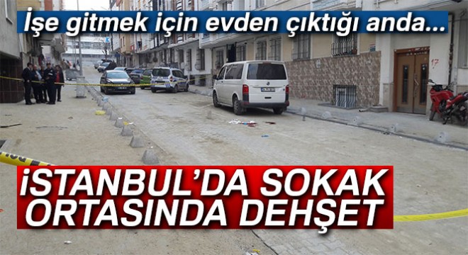 Esenyurt'ta sokak ortasında dehşet