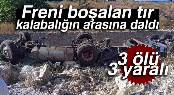 Freni boşalan tır kalabalığın arasına daldı: 3 ölü, 3 yaralı