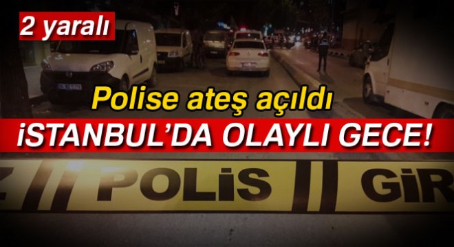 Gaziosmapaşa'da olaylı gece: 1'i polis 2 yaralı