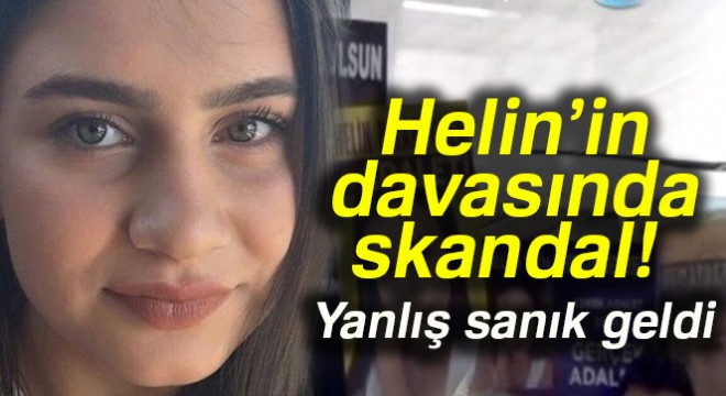 Helin Palandöken'in katil zanlısının yargılandığı davaya yanlış sanık getirildi