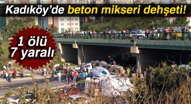 Kadıköy'de beton mikseri dehşeti: 1 ölü, 7 yaralı