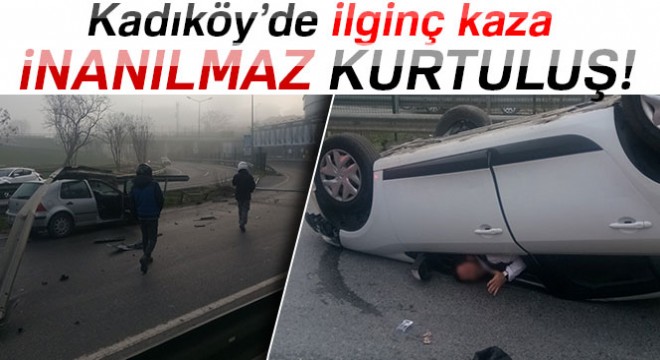 Kadıköy'de ilginç kaza, inanılmaz kurtuluş!