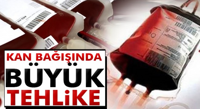 Kan bağışında büyük tehlike: HIV bulaşabilir