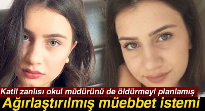 Liseli Helin'in katil zanlısına ağırlaştırılmış müebbet ve 39,5 yıla kadar hapis istemi