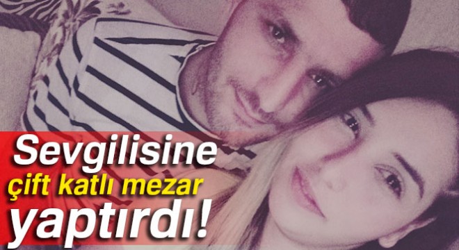 Öldürülen sevgilisine mezar yaptırdı