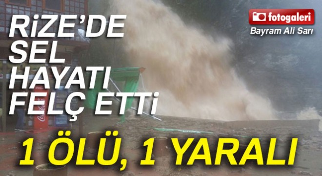Rize'de şiddetli yağış: 1 ölü