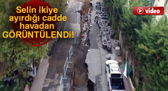 Sarıyer'de selin ikiye ayırdığı cadde havadan görüntülendi