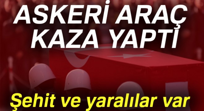Son dakika haberleri! Hakkari'de askeri araç kaza yaptı: 1 şehit, 3 yaralı