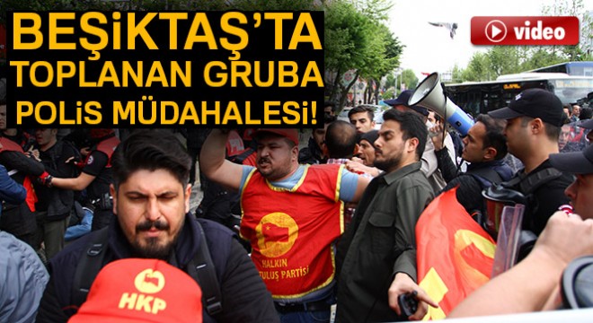 Taksim'e yürümek için Beşiktaş'ta toplanan gruba polis müdahale etti