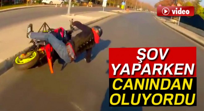 Tek teker üzerinde şov yaparken az kalsın canından oluyordu